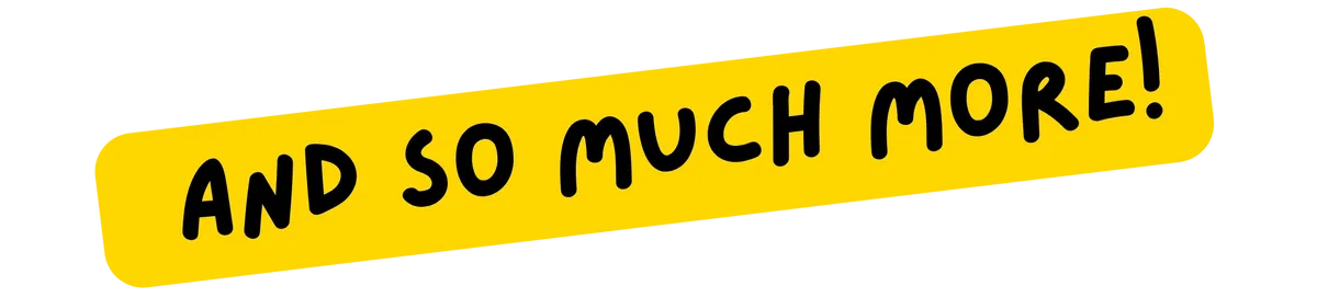And so much more!